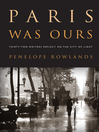Paris Was Ours (eBook): Thirty-two Writers Reflect on the City of Light
